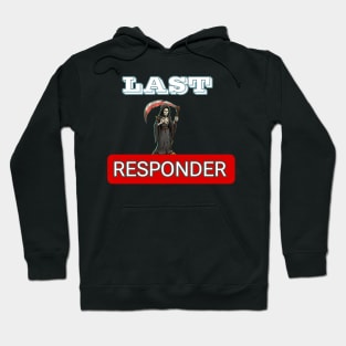 Last responder dark humor Hoodie